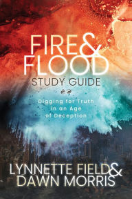 Ibooks for mac download Fire & Flood Study Guide: Digging for Truth in an Age of Deception by Lynnette Field, Dawn Morris, Lynnette Field, Dawn Morris MOBI DJVU PDB 9781636980195