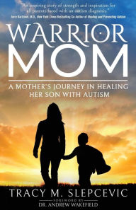 Download google books pdf format online Warrior Mom: A Mother's Journey in Healing Her Son with Autism