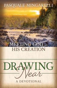 Free books for downloading Drawing Near: Meeting God in His Creation 9781636980584 by Pasquale Mingarelli, Pasquale Mingarelli English version RTF PDF