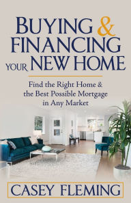 Downloading books on ipod touch Buying and Financing Your New Home: Find the Right Home and the Best Possible Mortgage in Any Market PDB