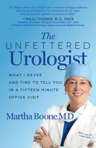 The Unfettered Urologist: What I Never Had Time to Tell You a Fifteen Minute Office Visit