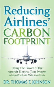 Title: Reducing Airlines' Carbon Footprint: Using the Power of the Aircraft Electric Taxi System, Author: Thomas F. Johnson