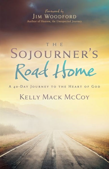 The Sojourner's Road Home: A 40-Day Journey to the Heart of God