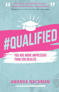 Title: #Qualified: You Are More Impressive Than You Realize, Author: Amanda Nachman