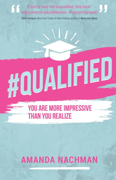#Qualified: You Are More Impressive Than You Realize