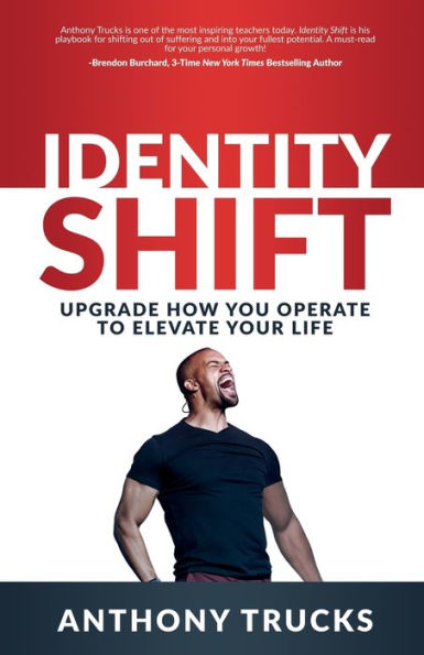 Identity Shift: Upgrade How You Operate to Elevate Your Life