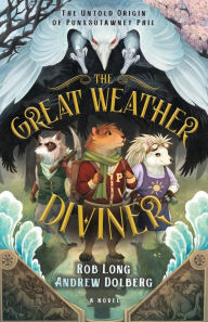 The Great Weather Diviner: The Untold Origin of Punxsutawney Phil