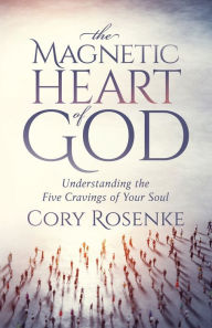 Download free ebooks for phone The Magnetic Heart of God: Understanding the Five Cravings of Your Soul PDF (English Edition) by Cory Rosenke