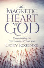 The Magnetic Heart of God: Understanding the Five Cravings of Your Soul