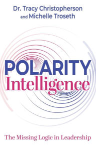Pdf format free download books Polarity Intelligence: The Missing Logic in Leadership English version