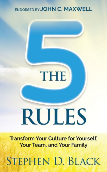 The Five Rules: Transform Your Culture for Yourself, Team and Family