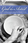 God the Artist: Revealing God's Creative Side Through Pottery