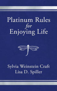 Title: Platinum Rules for Enjoying Life, Author: Sylvia Weinstein Craft
