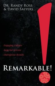 Free digital electronics ebook download Remarkable!: Engaging Culture. Superior Service. Outrageous Results. 9781636982540 by Randy Ross, David Salyers 