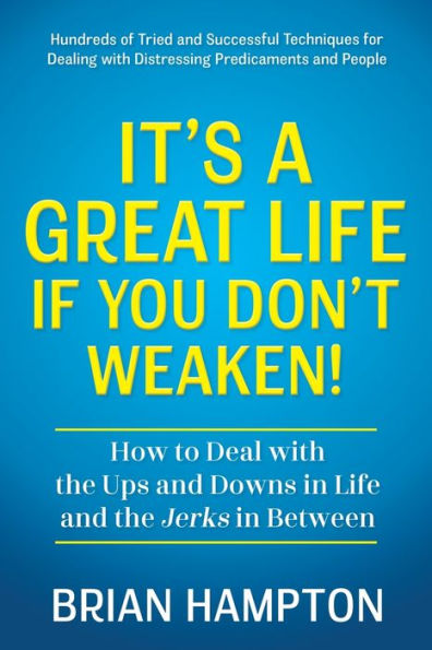 It's a Great Life If You Don't Weaken: How to Deal with the Ups and Downs Jerks In-Between