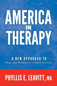 Android bookstore download America in Therapy: A New Approach to Hope and Healing for a Nation in Crisis 9781636983363 English version by Phyllis E. Leavitt MA