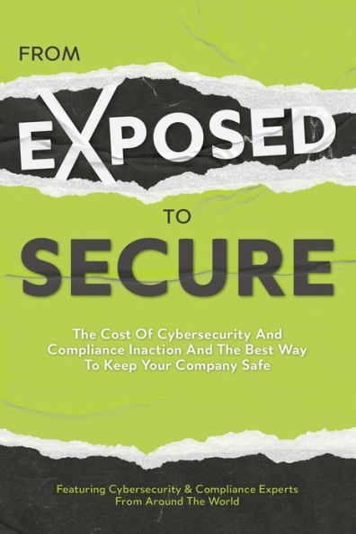 From Exposed to Secure: The Cost of Cybersecurity and Compliance Inaction and the Best Way to Keep Your Company Safe