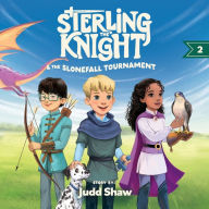 Title: Sterling the Knight and the Slonefall Tournament, Author: Judd Shaw