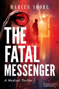 Free french ebooks download The Fatal Messenger: A Medical Thriller by Marcus Shore 9781636984179 RTF MOBI (English literature)