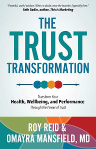 Ebook rar download The Trust Transformation: Transform Your Health, Wellbeing, and Performance Through the Power of Trust by Roy Reid, Omayra Mansfield MD