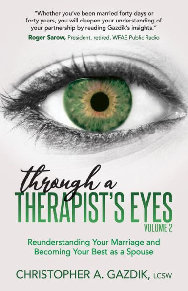 Through a Therapist's Eyes, Volume 2: Reunderstanding Your Marriage and Becoming Best as Spouse