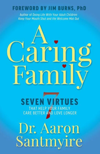 A Caring Family: Seven Virtues That Your Family Care Better and Love Longer