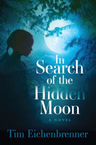 Free book downloads pdf format In Search of the Hidden Moon: A Novel iBook PDB CHM in English