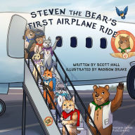 Title: Steven the Bear's First Airplane Ride, Author: Scott Hall