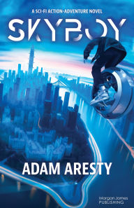 Title: SkyBoy: A Sci-Fi Action Adventure Nove, Author: Adam Aresty