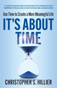 Download full books online It's About Time: Use Time to Create a More Meaningful Life