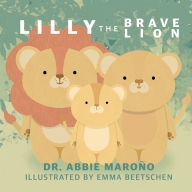 Title: Lilly the Brave Lion, Author: Abbie Marono