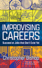 Improvising Careers: Succeed at Jobs that Don't Exist Yet