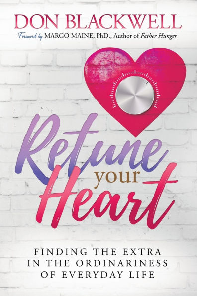 Retune Your Heart: Finding the Extra Ordinariness of Everyday Life
