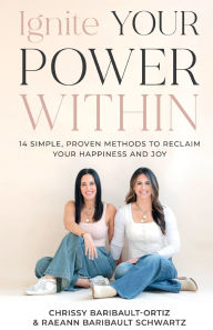 English audiobooks with text free download Ignite YOUR Power Within: 14 Simple, Proven Methods to Reclaim Your Happiness and Joy by Chrissy Baribault-Ortiz, Raeann Baribault Schwartz 9781636986043