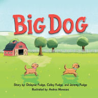 Title: Big Dog, Author: Delaynie Fudge