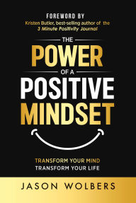 Title: The Power of a Positive Mindset, Author: Jason Wolbers