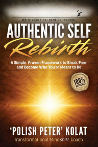 Free audiobook downloads Authentic Self Rebirth: A Simple, Proven Framework to Break Free and Become Who You're Meant to Be in English CHM PDF FB2