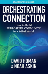 Pdf downloader free ebook Orchestrating Connection: How to Build Purposeful Community in a Tribal World English version
