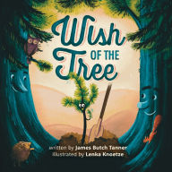 Title: Wish Of The Tree, Author: James Butch Tanner