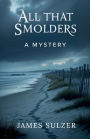 All That Smolders: A Mystery