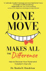 One Move Makes All the Difference: How to discover your power and transform your life