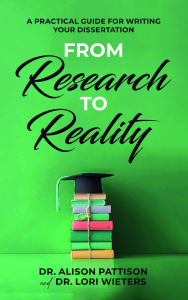 Title: From Research to Reality: A Practical Guide for Writing Your Dissertation, Author: Dr. Alison Pattison