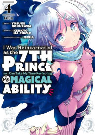 Title: I Was Reincarnated as the 7th Prince so I Can Take My Time Perfecting My Magical Ability 4, Author: Yosuke Kokuzawa