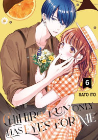 Title: Chihiro-kun Only Has Eyes for Me 6, Author: Sato Ito