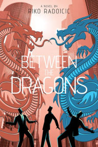 Title: Between The Dragons, Author: Riko Radojcic