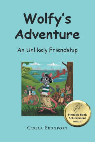 Title: Wolfy's Adventure: An Unlikely Friendship, Author: Gisela Bengfort