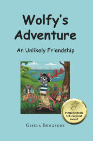 Title: Wolfy's Adventure: An Unlikely Friendship, Author: Gisela Bengfort