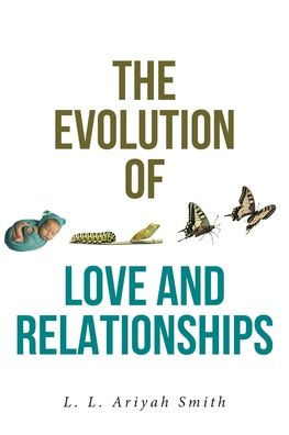 THE EVOLUTION OF LOVE AND RELATIONSHIPS: Teenage Love, Marriage, Separation, Divorce