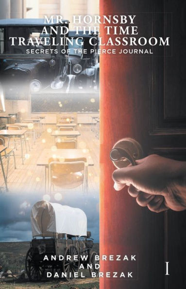 Mr. Hornsby and the Time Traveling Classroom: Book 1: Secrets of the Pierce Journal