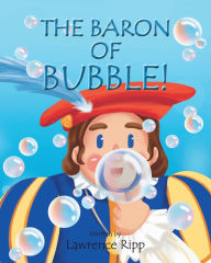 Title: The Baron of Bubble!, Author: Lawrence Ripp